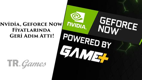 G­e­F­o­r­c­e­ ­N­o­w­ ­f­i­y­a­t­l­a­r­ı­ ­i­ç­i­n­ ­i­l­k­ ­g­e­r­i­ ­a­d­ı­m­ ­g­e­l­d­i­